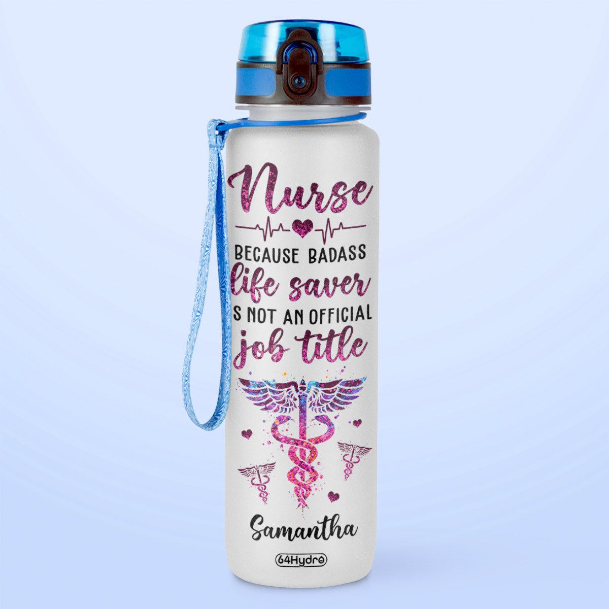 Nurse Because Badass Life Saver Is Not An Official Job Title HTRZ15088209ZM Water Tracker Bottle