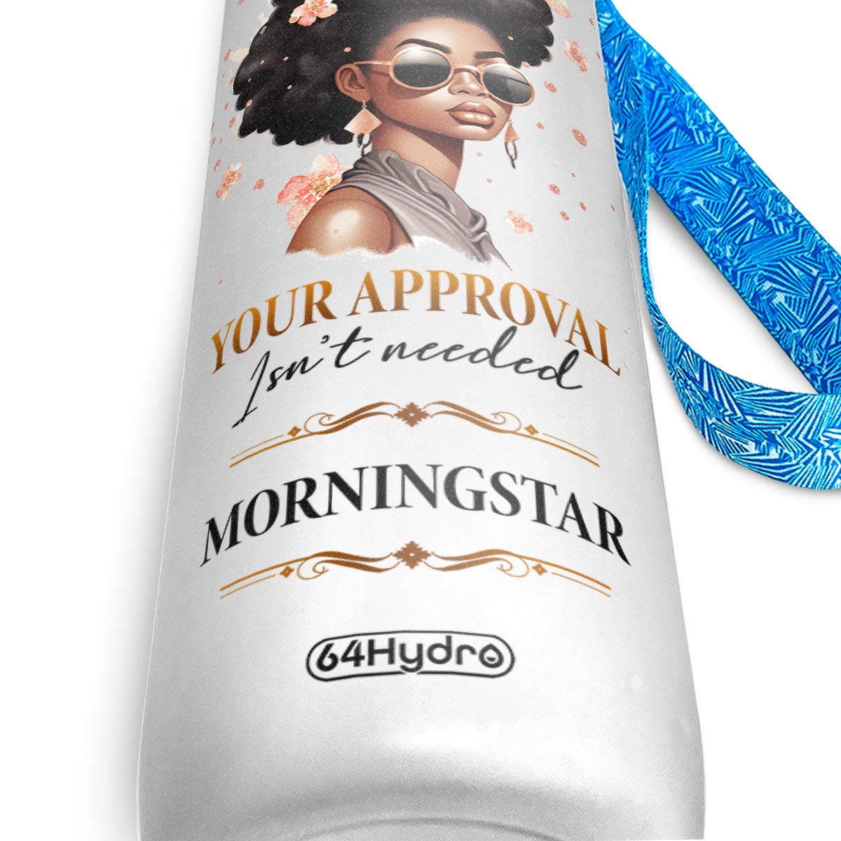 Black Woman I Am Who I Am Your Approval Isn't Needed HTRZ11087750WY Water Tracker Bottle