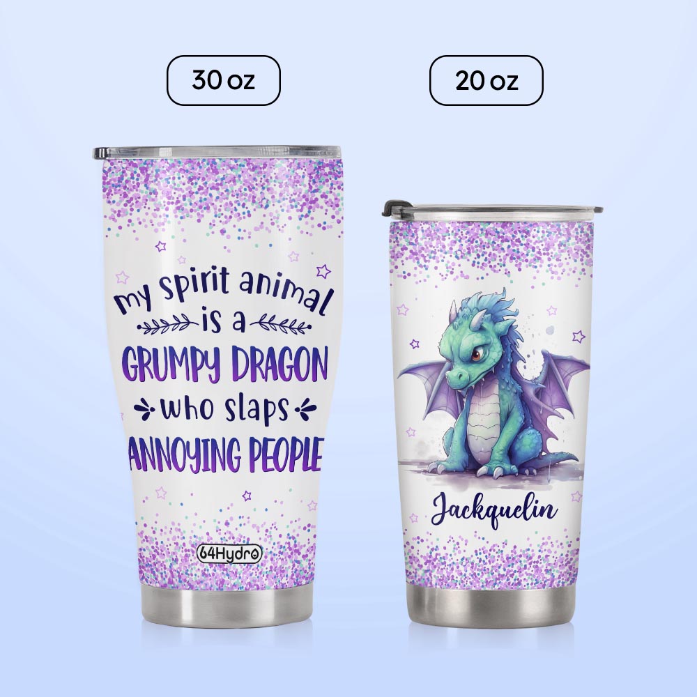 My Spirit Animal Is A Grumpy Dragon Who Slaps Annoying People NNRZ280623337 Stainless Steel Tumbler