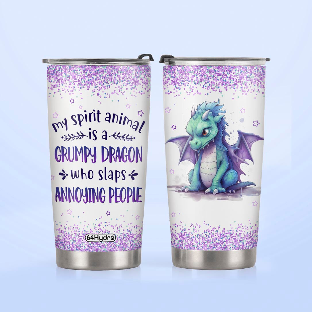 My Spirit Animal Is A Grumpy Dragon Who Slaps Annoying People NNRZ280623337 Stainless Steel Tumbler