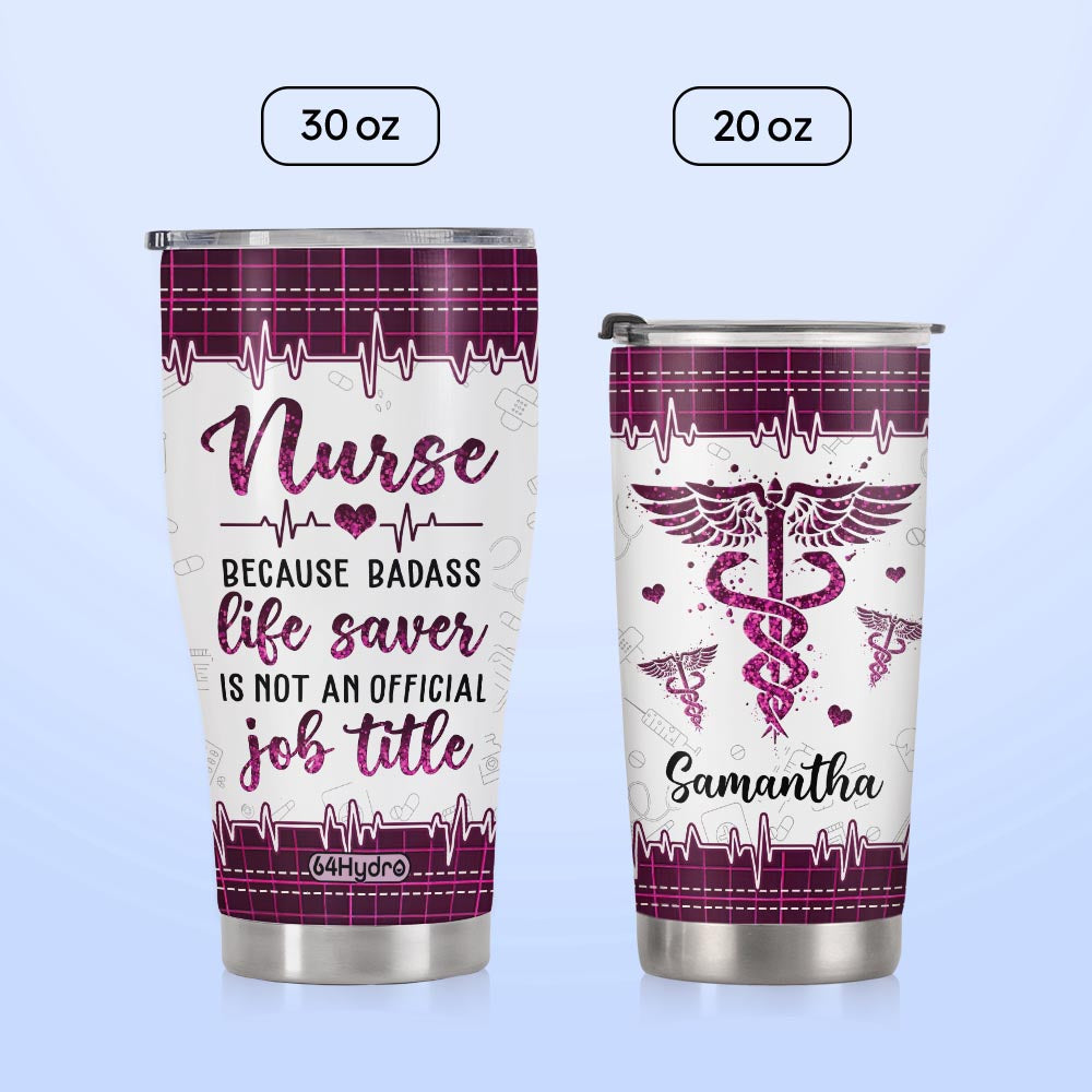 Nurse Because Badass Life Saver Is Not An Official Job Title NNRZ220623393 Stainless Steel Tumbler