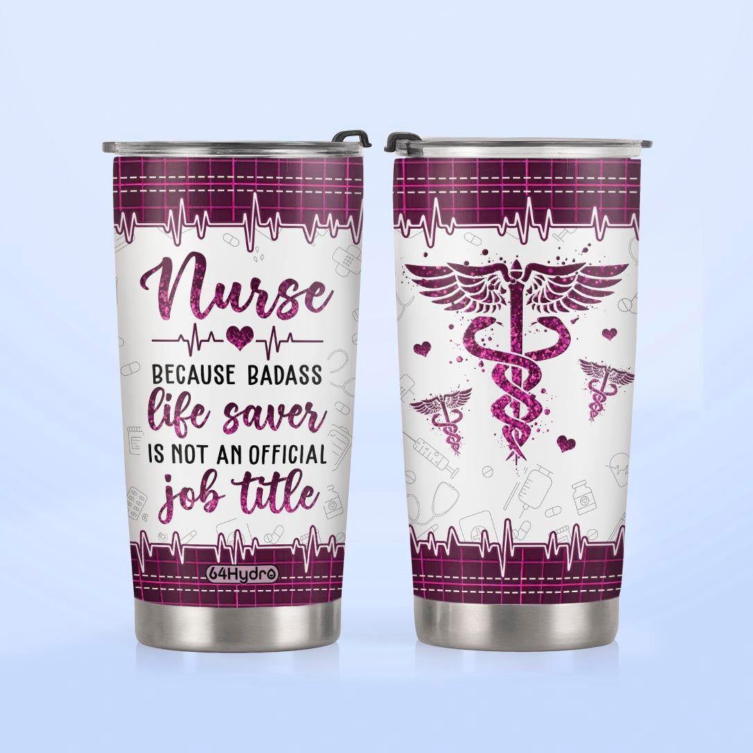 Nurse Because Badass Life Saver Is Not An Official Job Title NNRZ220623393 Stainless Steel Tumbler